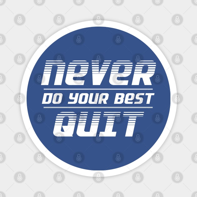 Never Do Your Best Quit Magnet by darklordpug